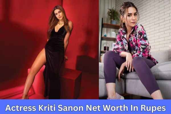 Kriti Sanon Net Worth In Rupees|34 साल की उम्र में Kriti Sanon है करोडो की मालकिन 1 Bollywood Actrees Kriti Sanon Net Worth In Rupes