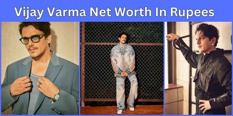 Vijay Varma Net Worth| विजय वर्मा है 20 करोड़ संपत्ति के मालिक 1 Actor Vijay Varma Net Worth