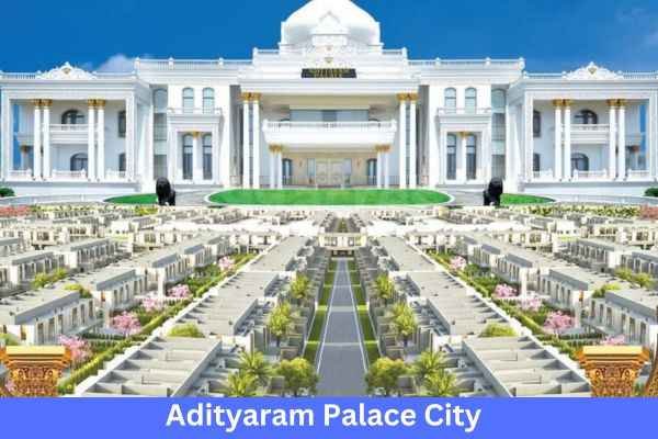 Adityaram Net Worth| आदित्यराम ग्रुप के Chairman का Palace देख अंबानी का घर भी लगेगा फीका 3 Adityaram Net Worth And Adityaram Palace City