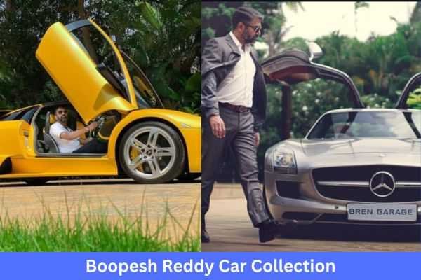 Boopesh Reddy Net Worth| लग्जरी कारो के शौकीन बिजनेसमैन बूपेश रेड्डी की कुल संपत्ति