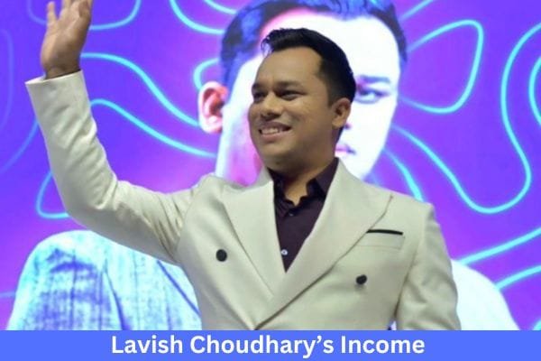 Lavish Choudhary Net Worth And Income