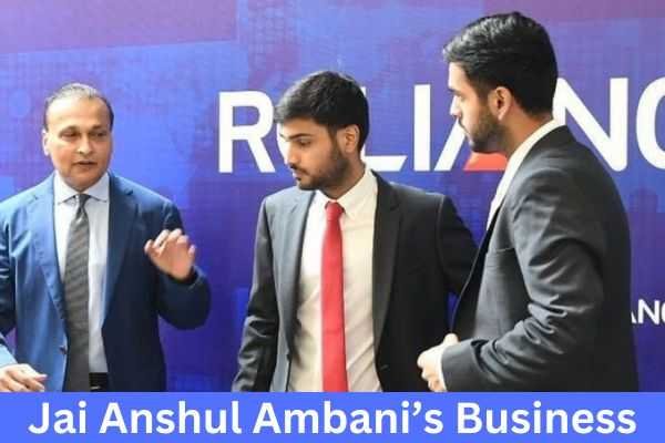 Jai Anshul Ambani Net Worth And Business