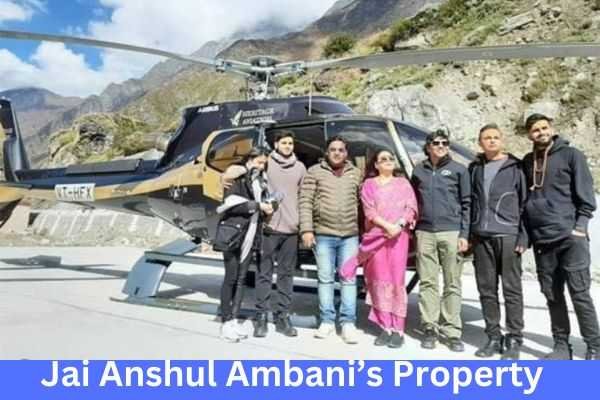 Jai Anshul Ambani Net Worth| अनिल अंबानी के छोटे बेटे जय अंशुल अंबानी की कुल संपत्ति 3 Jai Anshul Ambani Net Worth And Propertys