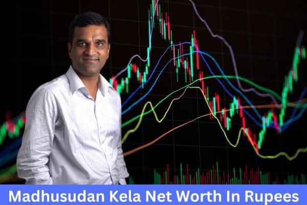 Stock Market Invester Madhusudan Kela Net Worth In Rupees