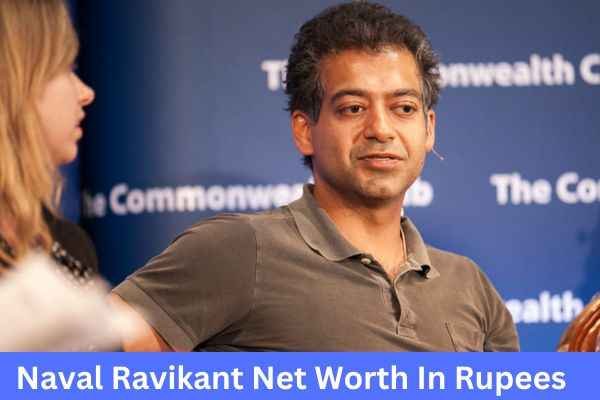 Naval Ravikant Net Worth In Rupees