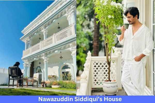 Nawazuddin Siddiqui Net Worth And His House
