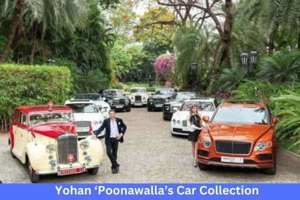 Yohan Poonawalla's Car Collection And Net Worth