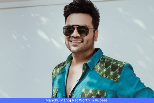 Manchu Manoj Net Worth In Rupees
