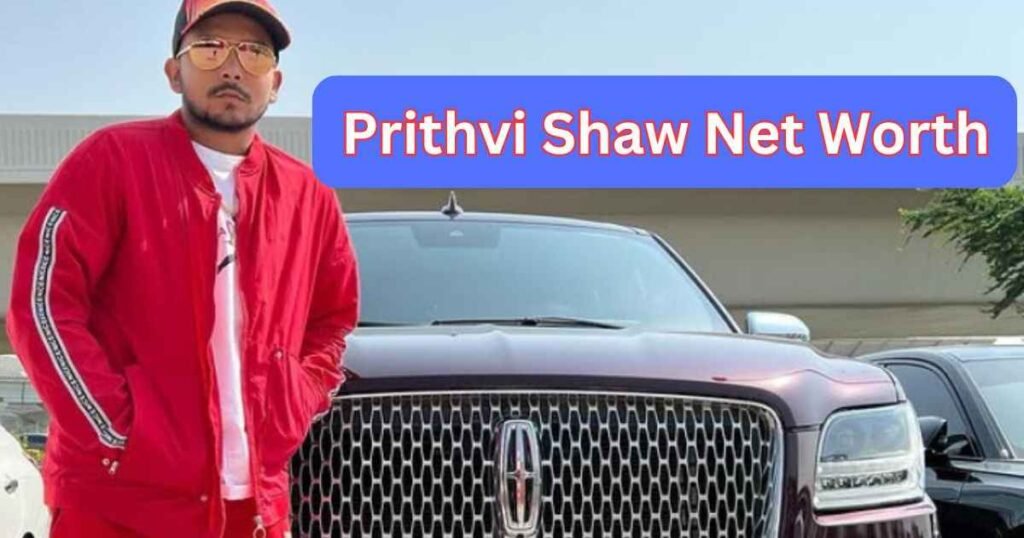 Prithvi Shaw Net Worth