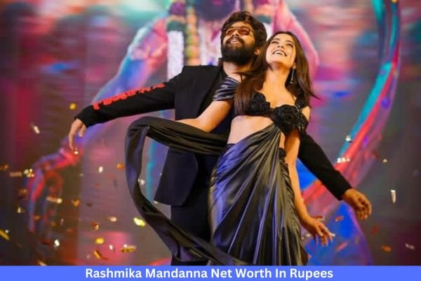 Rashmika Mandanna Net Worth In Rupees