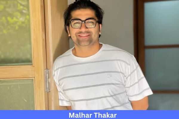 Malhar Thakar Net Worth क्या Wife Pooja Joshi से भी अधिक है? 1 Malhar Thakar Net Worth In Rupees